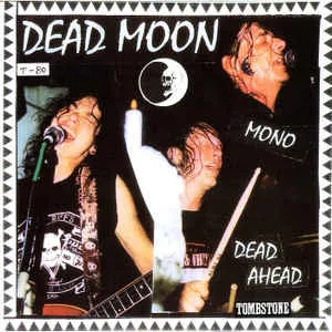 Dead Moon - Dead Ahead - New LP